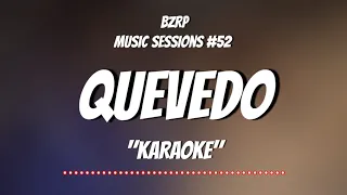 KARAOKE: QUEVEDO || BZRP Music Sessions #52