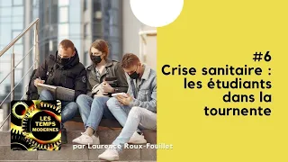 #6 - Crise sanitaire : les étudiants dans la tourmente