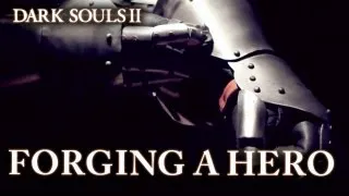 Dark Souls II - PS3/X360/PC - Forging a Hero (Teaser)