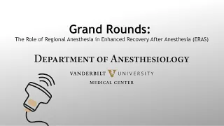 Grand Rounds: The Role of Regional Anesthesia in Enhanced Recovery After Surgery ERAS