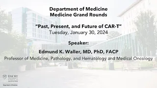 Medicine Grand Rounds: Past, Present, and Future of CAR-T  - 1/30/24