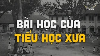 CÁC BÀI HỌC "NẰM LÒNG" CỦA TIỂU HỌC NGÀY TRƯỚC