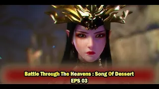 Battle Through The Heavens Special 2 Song of Desert   eps 03 end
