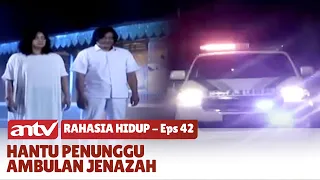 BIKIN MERINDING! Inilah Kisah di Balik Hantu Penunggu Ambulan | Rahasia Hidup | Eps 42