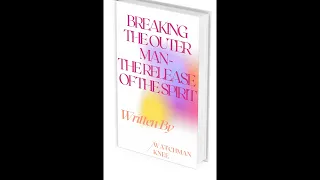 BREAKING THE OUTER MAN - By Watchman Nee