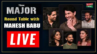 LIVE: Major Movie Team Roundtable With Mahesh Babu | Adivi Sesh | Saiee | Sobhita D| Tollywood Nagar
