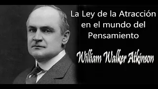 La Ley de la Atraccion en el mundo del Pensamiento COMPLETO William W Atkinson AUDIOLIBRO EN ESPAÑOL