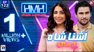 Hasna Mana Hai with Tabish Hashmi | Ushna Shah (Pakistani Actress) | Episode 122 | Geo News