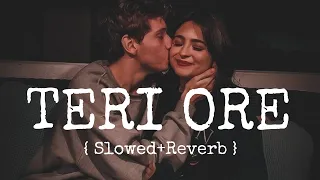 Teri Ore (Slowed+Reverb) - Rahat Fateh Ali || Shreya Ghoshal || Full Lofi Song