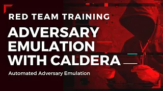 Red Team Adversary Emulation With Caldera