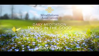 Daily Meditation  - Taking in the Good  from Living Well to Die Well Course - Jacky Seery