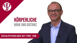 Körperliche Nähe und Distanz | Psychologie mit Prof. Erb