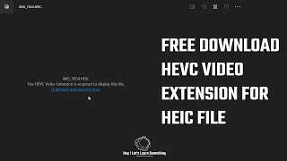 Download HEVC video extension (free) to open Heic File on Windows