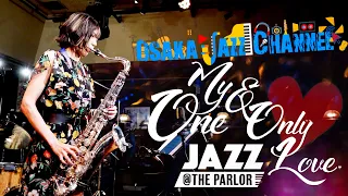 My One and Only Love - Osaka Jazz Channel - Jazz @ the Parlor 2021.7.15