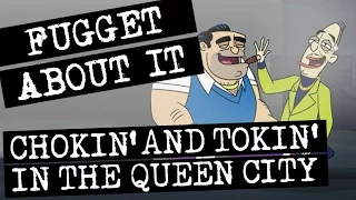 Chokin' and Tokin' in the Queen City | Fugget About It | Adult Cartoon | Full Episode | TV Show