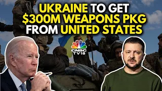 United States to Send $300 Million Weapons Package to Aid Ukraine Against Russia | N18V | CNBC TV18