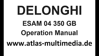 Delonghi ESAM04 350 GB espresso machine Operation Manual