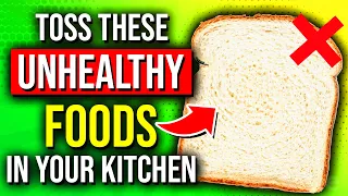 21 UNHEALTHY Foods That Should NEVER Be In Your Kitchen - Toss Them OUT!