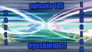 eyeshield 21 episode 145 tagalog/part 1 last episode