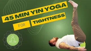 45 min Yin Yoga for Body Tightness and Stress!