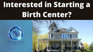 Interested in Starting a Birth Center? | Midwifery Business Consultation