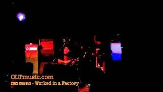 2013 Wolves Live at Tremont Music Hall 2011 - Worked in a Factory