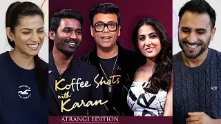 KOFFEE SHOTS WITH KARAN | Dhanush, Sara Ali Khan | Atrangi Re | DisneyPlus Hotstar | REACTION!!