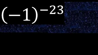 minus 1 exponent minus 23 , -1 power -23 , negative number with parentheses with negative exponent