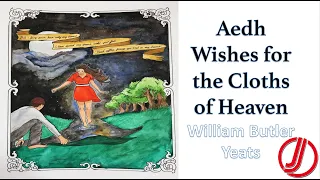 Aedh Wishes for the Clothes of Heaven by W B  Yeats  Paraphrase, Summary, Themes & Symbolism #yeats