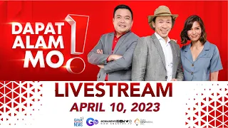 Dapat Alam Mo! Livestream: April 10, 2023 - Replay