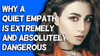 Why A Quiet Empath Is Extremely Dangerous