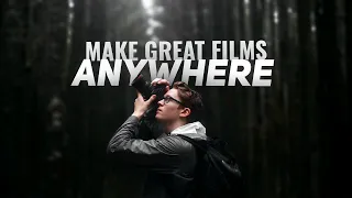 How to Make Great Films ANYWHERE