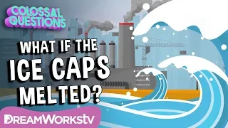 What Would Happen if the Ice Caps Melted? | COLOSSAL QUESTIONS