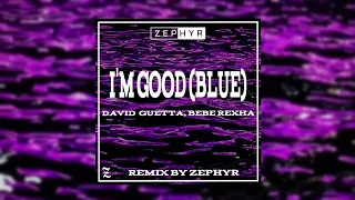 David Guetta, Bebe Rexha - I'm good (Blue) (ZEPHYR Remix)