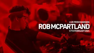 Rob Mcpartland - Live From Mansion REDLIGHT  [17.02.24]