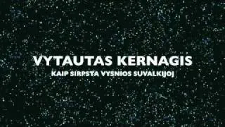 VYTAUTAS KERNAGIS - KAI SIRPSTA VYSNIOS SUVALKIJOJ