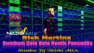 Rick Martinz Dj Nildo Mix  Bumbum Dela Bate Remix Pancadão