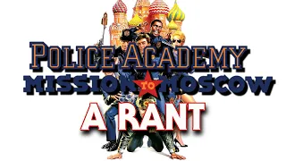 Police Academy: Mission To Moscow (1994) | A Rant