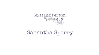 Missing Person Monday | The Disappearance of Samantha Sperry