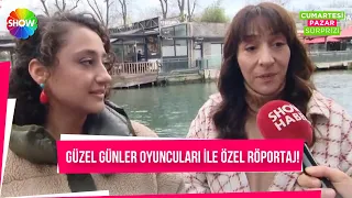 Güzel Günler Oyuncuları ile özel röportaj!