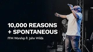 10,000 Reasons (Bless The Lord) + Spontaneous | FFM Worship ft. John Wilds