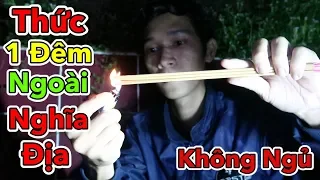 Lâm Vlog - Thử Thách THỨC 1 Đêm KHÔNG NGỦ Ngoài Nghĩa Địa | Challenge OVERNIGHT in CEMETERY