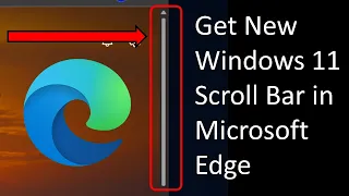 How to get new Windows 11 Scroll Bar in Microsoft Edge.