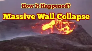 Massive Wall Collapse: How It Happened? / Iceland Fagradalsfjall Geldingadalir Volcano