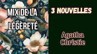 Agatha Christie - Mix de la légèreté - 3 Nouvelles - Suspense/Policier.