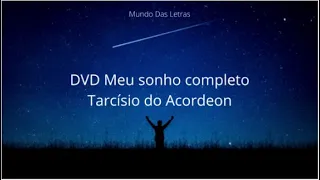DVD Meu Sonho (Tarcísio do Acordeon) Completo com letra ‹ ♫ Mundo Das Letras ♫ ›