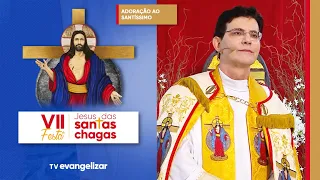 Adoração ao Santíssimo com @PadreManzottiOficial | VII Festa de Jesus das Santas Chagas