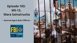 Episode 103: Bob Clifford - MS-13, Mara Salvatrucha