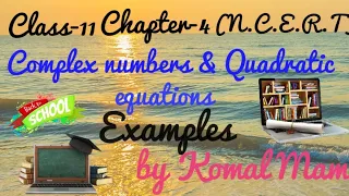 #class11th#chapter-4#complexnumbers & quadratic equations #examples#ncert#Stand-up Maths by Komal#📚📚