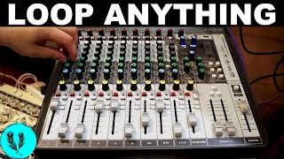 HOW TO LOOP ANYTHING | Using a Mixing Console to loop pianos, guitars, vocals, and more